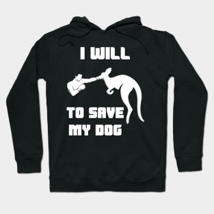 I Will Fight Kangaroo To Save My Dog Hoodie